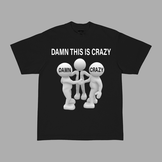 Damn This Is Crazy Heavyweight Tee